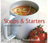 Soups & Starters: Quick & Easy, Proven Recipes (Quick and Easy, Proven Recipes)