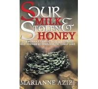 Sour Milk and Stolen Honey: One Woman's battle to free her husband held hostage by Israel's brutal family laws