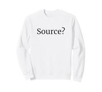 Source? Funny Skeptic Quote Citation Needed Debate Humor Sweatshirt