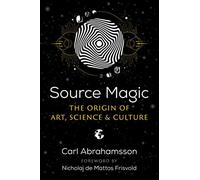 Source Magic: The Origin of Art, Science, and Culture