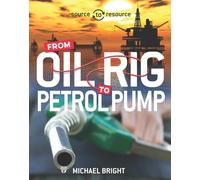 Source to Resource: Oil: From Oil Rig to Petrol Pump