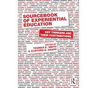Sourcebook of Experiential Education: Key Thinkers and Their Contributions