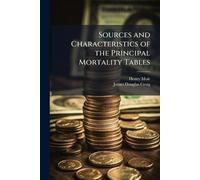 Sources and Characteristics of the Principal Mortality Tables
