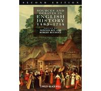Sources and Debates in English History 1485-1714 by Newton Key, R. O. Bucholz