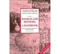 Sources and Methods for Family and Community Historians: A Handbook (Studying Family and Community History, Series Number 4)