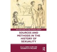Sources and Methods in the History of Sexuality (Routledge Guides to Using Historical Sources)