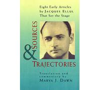 Sources and Trajectories: Eight Early Articles by Jacques Ellul That Set the Stage