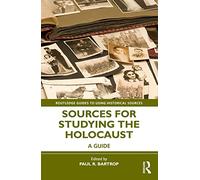 Sources for Studying the Holocaust: A Guide (Routledge Guides to Using Historical Sources)