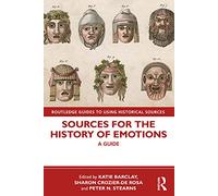 Sources for the History of Emotions: A Guide (Routledge Guides to Using Historical Sources)