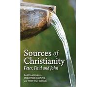 Sources of Christianity : Peter, Paul and John