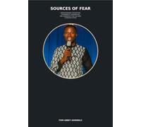 SOURCES OF FEAR: Understanding the Battles, Experiences, Preparation and Ignorance That Can Keep a Person Captive