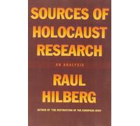 Sources of Holocaust Research: An Analysis: An Analysis / Raul Hilberg.