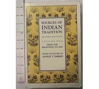 Sources of Indian Tradition - Modern India and Pakistan: From the Beginning to 1800 (Introduction to Oriental Civilizations)