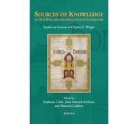 Sources of Knowledge in Old English and Anglo-Latin Literature: Studies in Honour of Charles D. Wright (Studies in Old English Literature, 2)