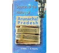 Sources of the History of Arunachal Pradesh