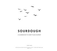 Sourdough: a guidebook to start your journey