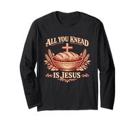 Sourdough All You Knead is Jesus Christus Long Sleeve T-Shirt