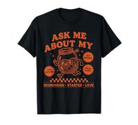sourdough Baking Ask Me About My Sourdough Starter Love T-Shirt