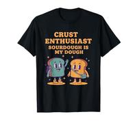 sourdough Baking Crust Enthusiast Sourdough is My Dough T-Shirt