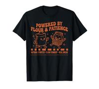 Sourdough Bread Baking Baker Powered by Flour and Patience T-Shirt