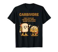 Sourdough Bread Baking Carbivore Fuel Your Day T-Shirt
