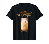 Sourdough Bread Baking Let It Ferment Era T-Shirt