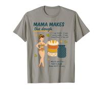 Sourdough Bread Baking Mama Makes The Dough Baker T-Shirt