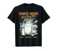 sourdough Ferment Around and Find Out Bread Baking Era T-Shirt