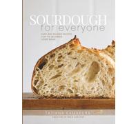 Sourdough for Everyone: Easy and Reliable Recipes for the Home Baker