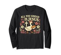 Sourdough Goose All You Knead is Jesus Long Sleeve T-Shirt