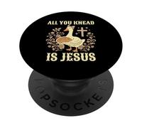 Sourdough Goose All You Knead Is Jesus PopSockets Adhesive PopGrip