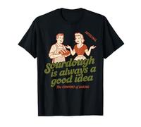 Sourdough is Always A Good Idea Bread Baking Baker T-Shirt