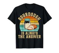 Sourdough is Always The Answer T-Shirt