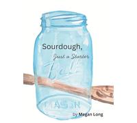 Sourdough, Just a Starter