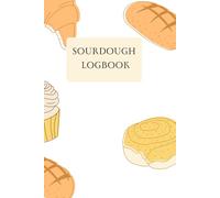 Sourdough Logbook: Track your sourdough starter | Track and record your sourdough baking projects ... A great gift for breadmakers and bakers.