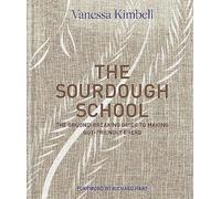 Sourdough School: Learn how to make delicious a. Kimbell