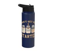 Sourdough Starter Baking Bread Don't Get Started Funny Baker Stainless Steel Insulated Water Bottle