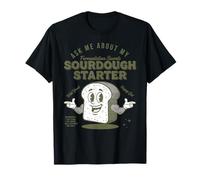 sourdough Starter Bread Baking Baker Sourdough Bread T-Shirt