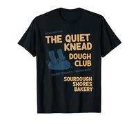 sourdough The Quiet Knead Dough Club Bakery T-Shirt