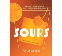 Sours: A History of the World’s Most Storied Cocktail Style: A History of the World’s Most Storied Cocktail Style - A Cocktail Book