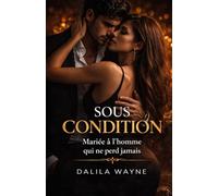 Sous condition: Un mariage sous contrat avec l'homme qui ne perd jamais