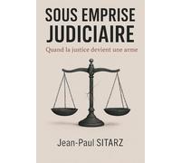 Sous emprise judiciaire: Quand la justice devient une arme