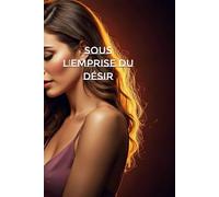 Sous l’emprise du désir