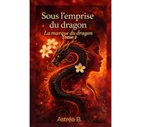 Sous l’emprise du dragon: La marque du dragon: 2