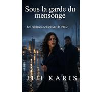 Sous la garde du mensonge: 2 (Les Silences de Delmas)