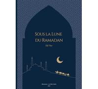 Sous la lune du Ramadan: 30 histoires à lire chaque soir