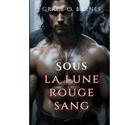 Sous la lune rouge sang: La compagne improbable d'un roi lycan : destin, désir et lutte pour le pouvoir (Bound by the Moon Series)