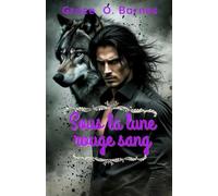 Sous la lune rouge sang: Quand les destins s'entrechoquent, la survie exige des sacrifices (Série Lié par la Lune)