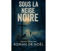 Sous la Neige Noire: Romance de Noël (Livres de Noël / Contes pour les tout-petits / Romance, Drame et Thriller, livres de cuisine)