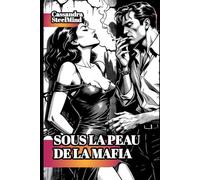 Sous la Peau de la Mafia - Amours Interdits d’Italie: Passion, trahison et poudre noire - récits sanglants de romance brute et de mafia noire.